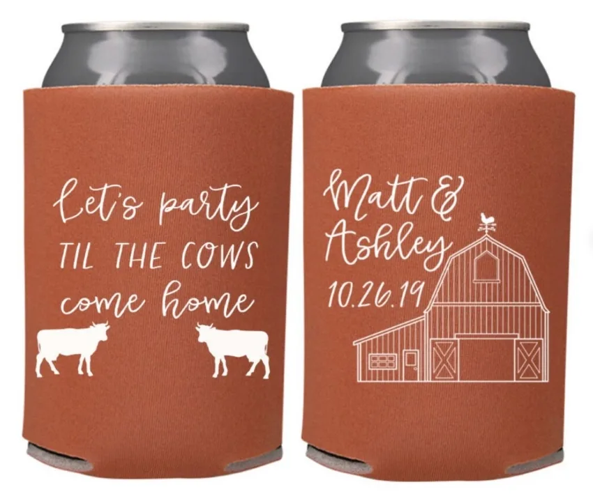 Double-sided koozie with the words Lets Party Til The Cows Come Home on one side and the couple's name, wedding date, and illustration of a barn on the other side