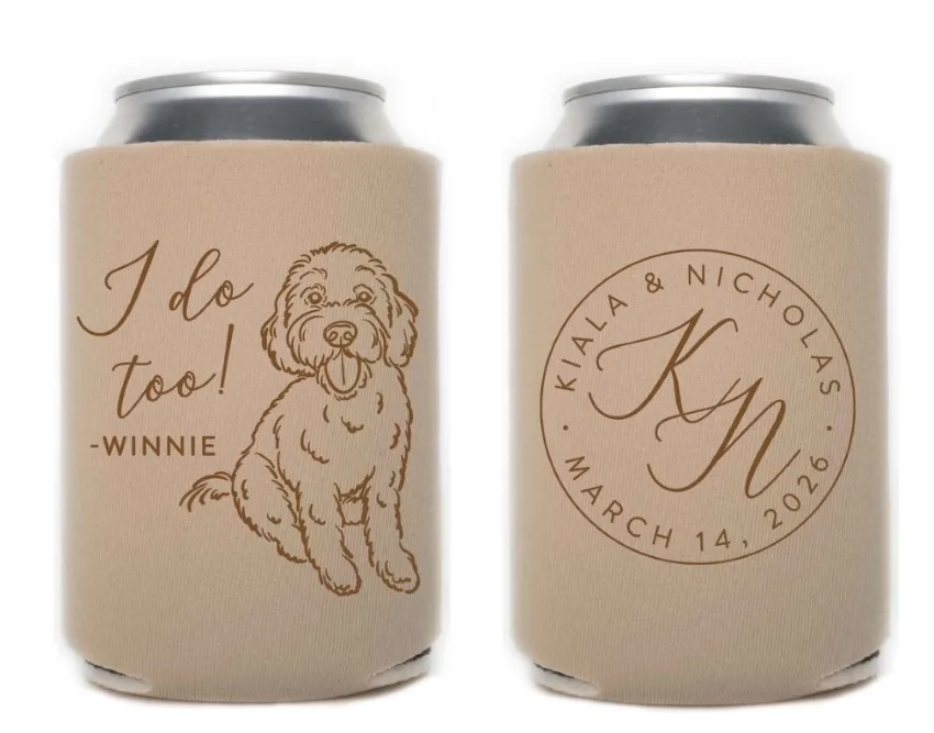 Double-sided beige koozie featuring an illustration of a dog with the quote "I do too" on one side and a monogram on the other side